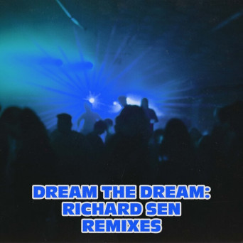 Richard Sen, Uvx, Bandulu & Mind Over Rhythm – Dream The Dream: Richard Sen Remixes