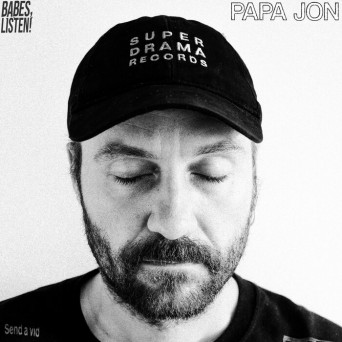 Papa Jon – Babes, Listen!