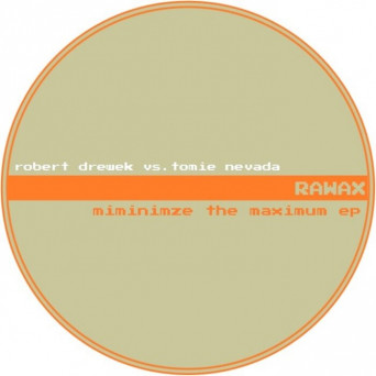 Robert Drewek & Tomie Nevada – Minimize The Maximum EP