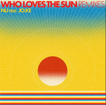 Nu & Jo.Ke – Who Loves The Sun (Remixes)