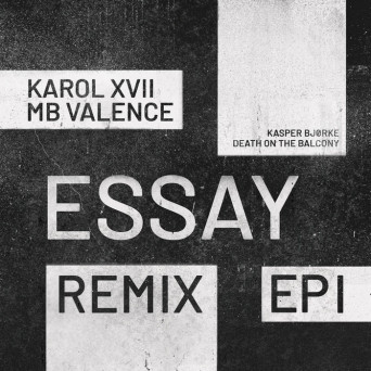 Karol XVII & MB Valence & Jono McCleery – Essay (Remix EP Ⅰ)