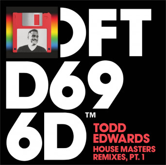 Todd Edwards – House Masters Remixes, Pt. 1 [Hi-RES]