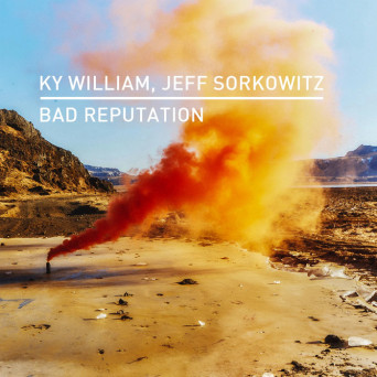 Ky William & Jeff Sorkowitz – Bad Reputation