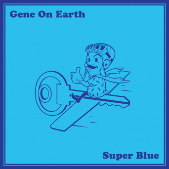 Gene On Earth – Super Blue [Hi-RES]