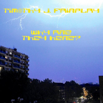 Timothy J. Fairplay – Why Are They Here? EP
