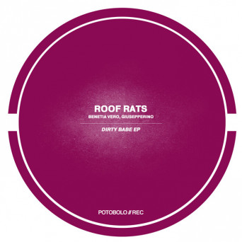 Roof Rats, Benetia Vero & Giusepperino – Dirty Babe EP