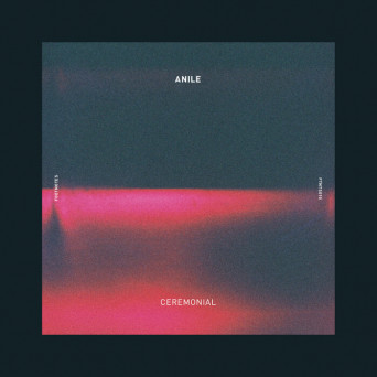 Anile – Ceremonial EP