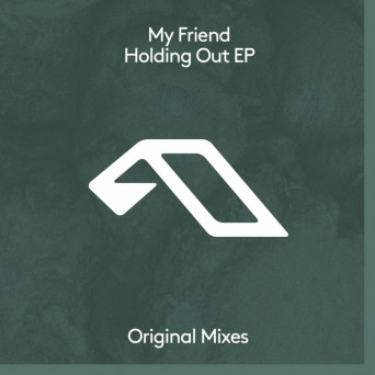 My Friend – Holding Out EP