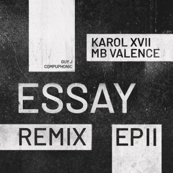 Karol XVII & MB Valence – Essay (Remix EP ⅠⅠ)