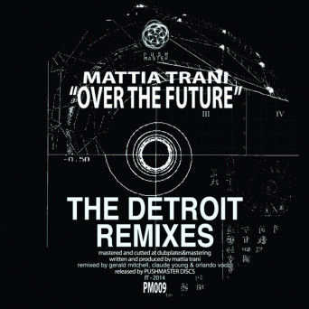 Mattia Trani – Over the future The Detroit remixes EP