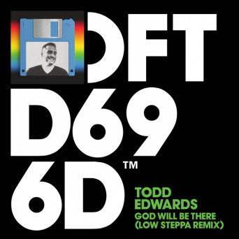 Todd Edwards – God Will Be There (Low Steppa Remix)