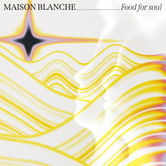 Maison Blanche – Food For Soul