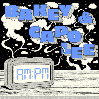 Bakey & Capo Lee – AM TO PM