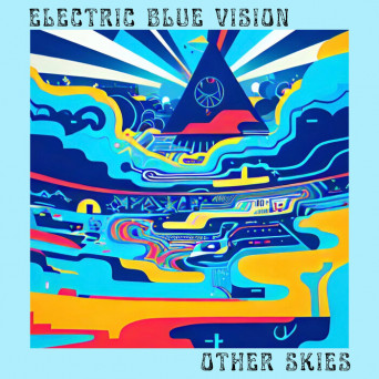 Electric Blue Vision – Other Skies