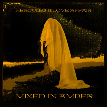 Hercules & Love Affair – Mixed In Amber