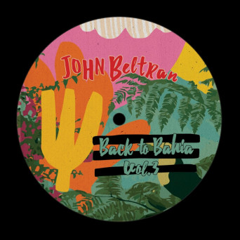 John Beltran – Back To Bahia, Vol. 3
