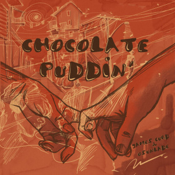 Osunlade & James Curd – Chocolate Puddin’