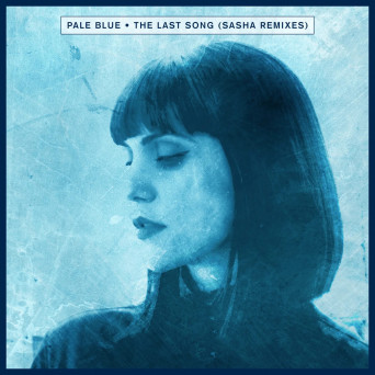 Pale Blue – The Last Song (Sasha Remixes)