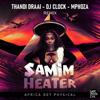 Samim – Heater (Thandi Draai, DJ Clock, Mphoza Remix)