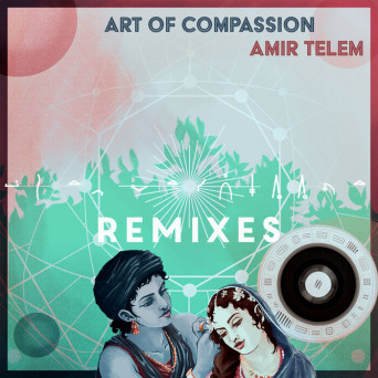 Amir Telem – Art Of Compassion – Remixes [Hi-RES]