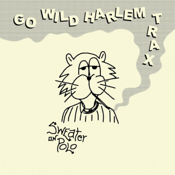 Sweater On Polo – Go Wild Harlem Trax [Hi-RES]