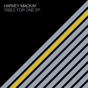 Harvey McKay – Table for One EP (Including Marc Romboy Remix)