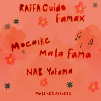 RAFFA GUIDO, Moeaike & NAB – Famax / Mala Fama / Yafama