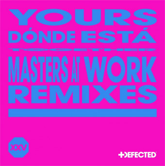 Yours – DÓNDE ESTÁ (Masters At Work Remixes)