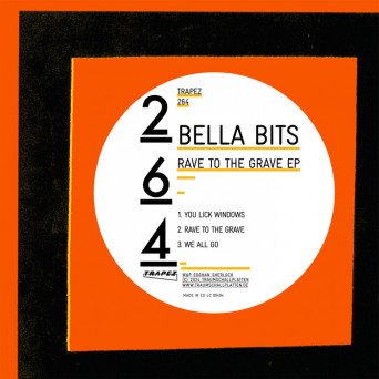 Bella Bits – Rave To The Grave EP