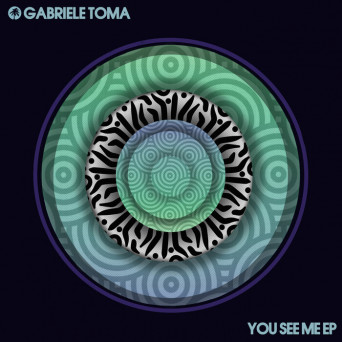 Gabriele Toma – You See Me EP