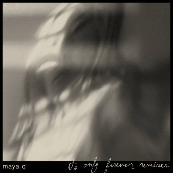 Maya Q – it’s only forever (remixes)