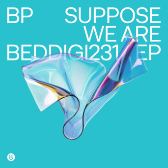 Bp – Suppose We Are EP
