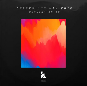 Chicks Luv Us & EdiP – Nuthin’ On EP