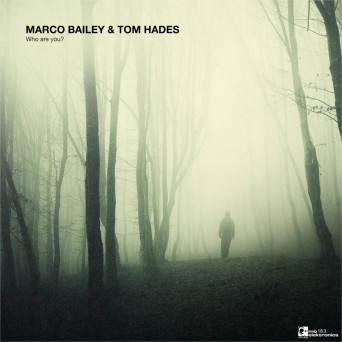 Marco Bailey, Tom Hades – Who Are You [Hi-RES]
