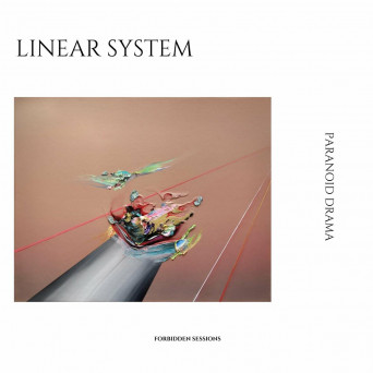 Linear System – Paranoid Drama