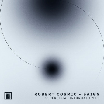 Robert Cosmic & Saigg – Superficial Information EP
