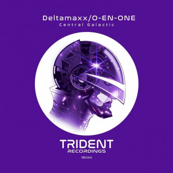 Deltamaxx & O-En-One – Central Galactic EP