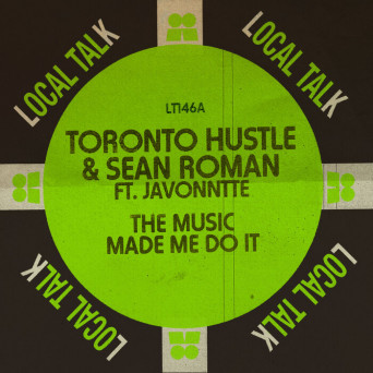 Toronto Hustle & Sean Roman feat. Javonntte – The Music Made Me Do It