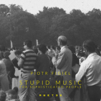 Piotr Figiel – Stupid Music for Sophisticated People