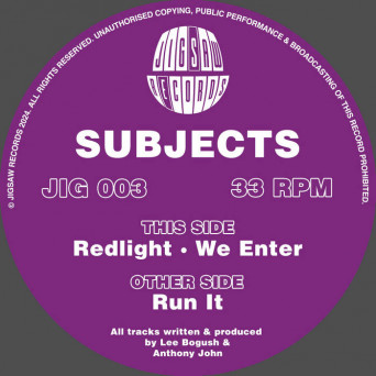Subjects – Run It / Redlight / We Enter