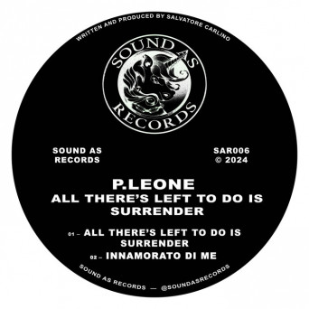 P.leone – All There’s Left To Do Is Surrender
