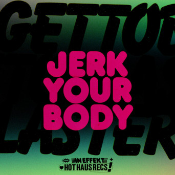 Gettoblaster – Jerk Your Body