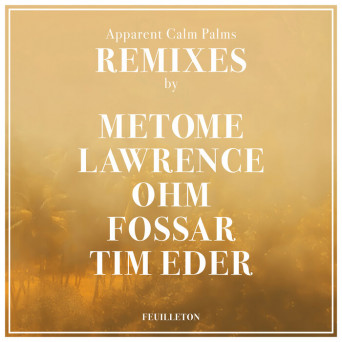 Philipp Priebe – Apparent Calm Palms Remixes