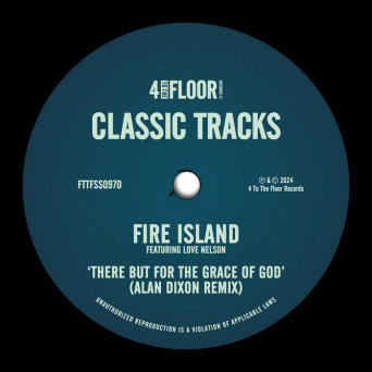 Fire Island – There But For The Grace of God (feat. Love Nelson) (Alan Dixon Remix)