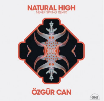 Özgür Can – Natural High (Never Spring Remix)