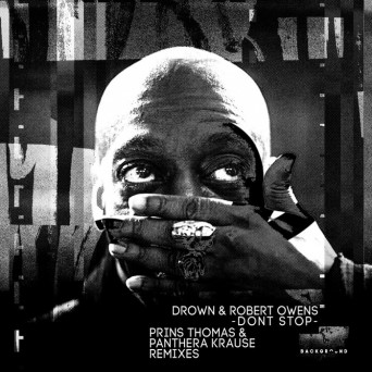 Robert Owens & Drown – Don’t Stop Remixes