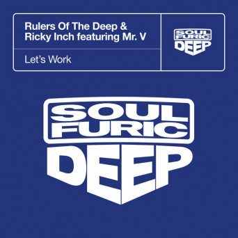 Rulers Of The Deep & Ricky Inch & Mr. V – Let’s Work