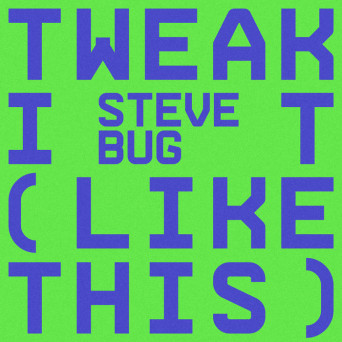 Steve Bug – Tweak It (Like This)