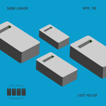 Sebb Junior – I Got You EP