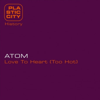 Atom – Love To Heart (Too Hot)